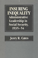 Insuring Inequality: Administrative Leadership in Social Security, 1935-54