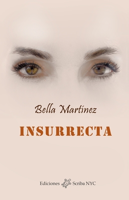 Insurrecta: Cr?nicas esquizofr?nicas de una vida ind?mita - Schaefer Rder, Patricia (Editor), and Vzquez, Ronald P S (Photographer), and Mart?nez, Bella