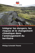 Int?grer les dangers, les risques et le changement climatique dans l'am?nagement du territoire