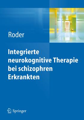 Int - Integrierte Neurokognitive Therapie Bei Schizophren Erkrankten - Roder, Volker (Editor), and Muller, Daniel R. (Editor), and Schmidt, Stefanie J. (Contributions by)