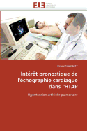 Int?r?t Pronostique De L'?chographie Cardiaque Dans L'Htap: Hypertension Art?rielle Pulmonaire (Omn. Univ. Europ. ) (French Edition)