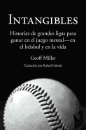 Intangibles: Historias de Grandes Ligas Para Ganar En El Juego Mental - En El Beisbol y En La Vida