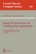 Integer Programming and Combinatorial Optimization: 4th International Ipco Conference, Copenhagen, Denmark, May 29 - 31, 1995. Proceedings - Balas, Egon (Editor), and Clausen, Jens (Editor)