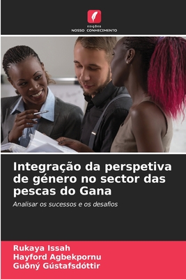 Integra??o da perspetiva de g?nero no sector das pescas do Gana - Issah, Rukaya, and Agbekpornu, Hayford, and Gstafsd?ttir, Gu?n