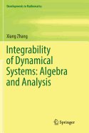 Integrability of Dynamical Systems: Algebra and Analysis