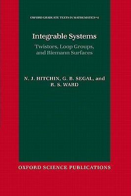 Integrable Systems: Twistors, Loop Groups, and Riemann Surfaces - Hitchin, N J, and Segal, G B, and Ward, R S