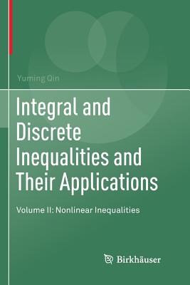 Integral and Discrete Inequalities and Their Applications: Volume II: Nonlinear Inequalities - Qin, Yuming