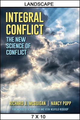 Integral Conflict: The New Science of Conflict - McGuigan, Richard J, and Popp, Nancy, and Wilber, Ken (Foreword by)