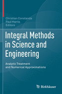 Integral Methods in Science and Engineering: Analytic Treatment and Numerical Approximations