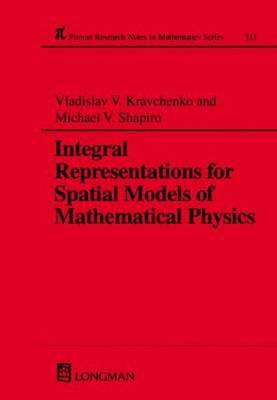 Integral Representations for Spatial Models of Mathematical Physics - Kravchenko, Vladislav V, and Shapiro, Michael