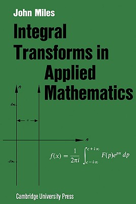 Integral Transforms in Applied Mathematics - Miles, John W