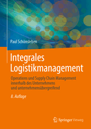 Integrales Logistikmanagement: Operations und Supply Chain Management innerhalb des Unternehmens und unternehmensubergreifend