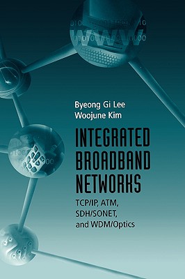 Integrated Broadband Networks: Tcp/Ip, - Lee, Byeong G, and Kim, Woojune