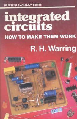 Integrated Circuits: How to Make Them Work - Warring, Rh