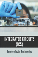 Integrated Circuits (ICs): Semiconductor Engineering: Semiconductor Ic