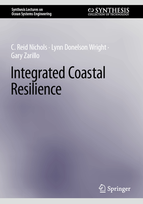 Integrated Coastal Resilience - Reid Nichols, C., and Donelson Wright, Lynn, and Zarillo, Gary