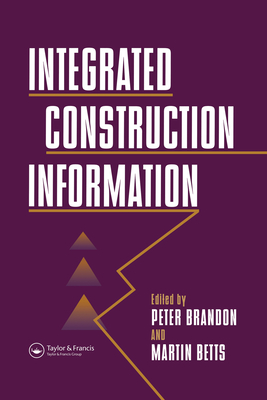 Integrated Construction Information - Betts, M., and Brandon, P.S., and Nfa, Martin Betts