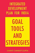 Integrated Development Plan for India: Goals, Tools and Strategies