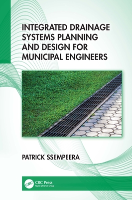 Integrated Drainage Systems Planning and Design for Municipal Engineers - Ssempeera, Patrick