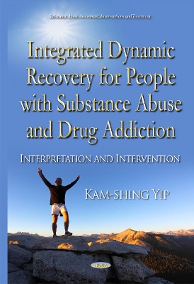 Integrated Dynamic Recovery for People with Substance Abuse and Drug Addiction: Interpretation & Intervention - Yip, Kam-shing