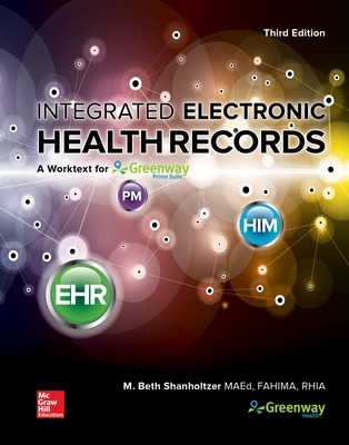 Integrated Electronic Health Records: A Worktext for Greenway Prime Suite - Shanholtzer, M. Beth