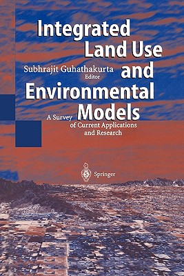 Integrated Land Use and Environmental Models: A Survey of Current Applications and Research - Guhathakurta, Subhrajit (Editor)