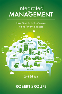 Integrated Management: How Sustainability Creates Value for Any Business - Sroufe, Robert