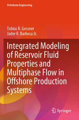 Integrated Modeling of Reservoir Fluid Properties and Multiphase Flow in Offshore Production Systems - Gessner, Tobias R., and Barbosa Jr., Jader R.