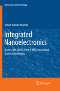 Integrated Nanoelectronics: Nanoscale CMOS, Post-CMOS and Allied Nanotechnologies