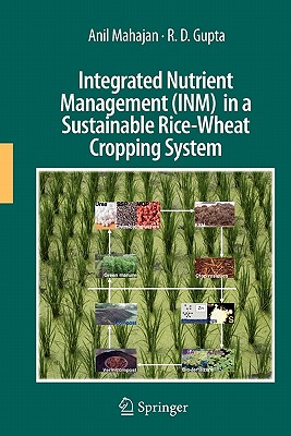 Integrated Nutrient Management (Inm) in a Sustainable Rice-Wheat Cropping System - Mahajan, Anil, and Gupta, R D