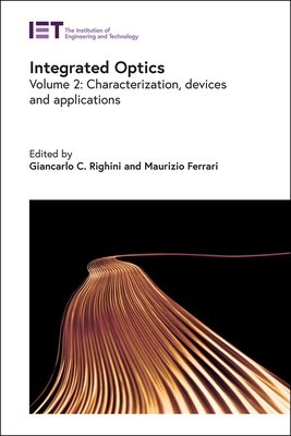 Integrated Optics: Characterization, Devices, and Applications - Righini, Giancarlo C (Editor), and Ferrari, Maurizio (Editor)