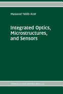 Integrated Optics, Microstructures, and Sensors - Tabib-Azar, Massood