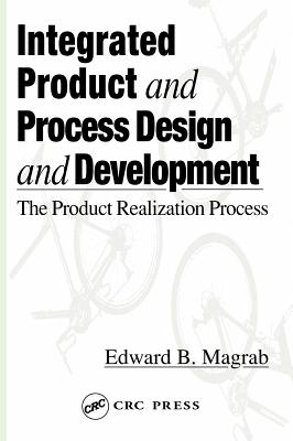 Integrated Product and Process Design and Development - Magrab, Edward B