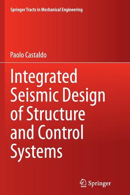 Integrated Seismic Design of Structure and Control Systems - Castaldo, Paolo