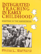 Integrated Teaching in Early Childhood: Starting in the Mainstream - Safford, Philip L