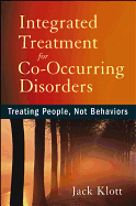 Integrated Treatment for Co-Occurring Disorders: Treating People, Not Behaviors