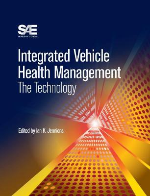 Integrated Vehicle Health Management: The Technology - Society of Automotive Engineers