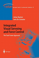 Integrated Visual Servoing and Force Control: The Task Frame Approach