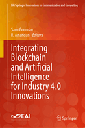 Integrating Blockchain and Artificial Intelligence for Industry 4.0 Innovations