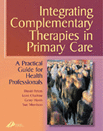 Integrating Complementary Therapies in Primary Care: A Practical Guide for Healthcare Professionals - Peters, David, and Chaitow, Leon, ND, Do, and Harris, Gerry, Ba