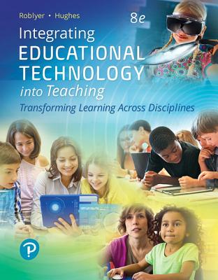 Integrating Educational Technology Into Teaching: Transforming Learning Across Disciplines, with Revel -- Access Card Package - Roblyer, M, and Hughes, Joan