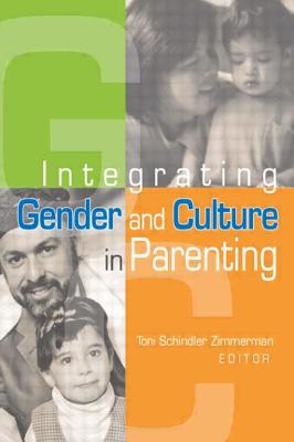 Integrating Gender and Culture in Parenting - Schindler Zimmerman, Toni