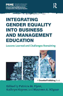 Integrating Gender Equality Into Business and Management Education: Lessons Learned and Challenges Remaining