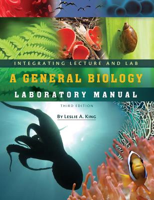 Integrating Lecture and Lab: A General Biology Laboratory Manual - King, Leslie A