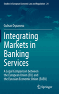 Integrating Markets in Banking Services: A Legal Comparison between the European Union (EU) and the Eurasian Economic Union (EAEU)