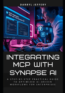 Integrating MCP with Synapse AI: A Step-by-step Practical Guide to Optimized Ai-Driven Workflows for Enterprises