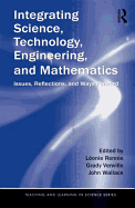 Integrating Science, Technology, Engineering, and Mathematics: Issues, Reflections, and Ways Forward