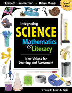 Integrating Science With Mathematics & Literacy: New Visions for Learning and Assessment - Hammerman, Elizabeth, and Musial, DiAnn