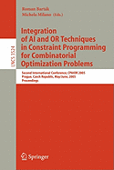 Integration of AI and or Techniques in Constraint Programming for Combinatorial Optimization Problems: Second International Conference, Cpaior 2005, Prague, Czech Republic, May 31 -- June 1, 2005