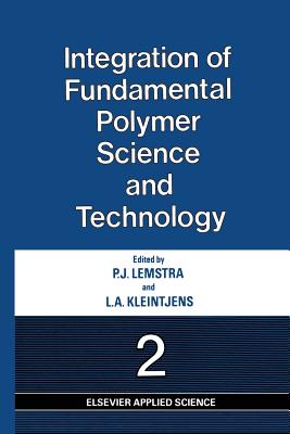 Integration of Fundamental Polymer Science and Technology--2 - Lemstra, P J (Editor), and Kleintjens, L a (Editor)